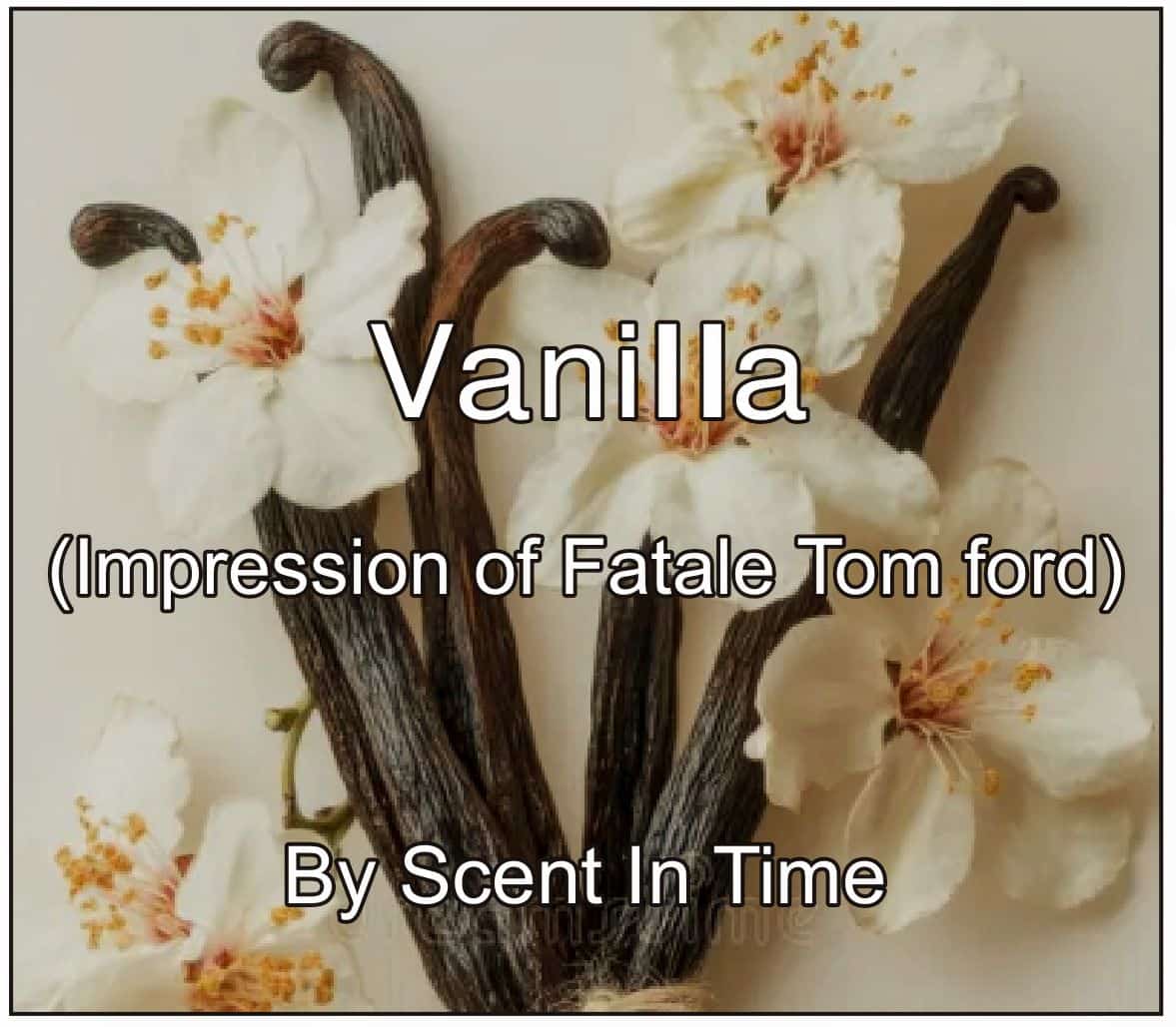 Vanila (Impression of Vanila Fatale Tom Ford) 50 ML Perfumes