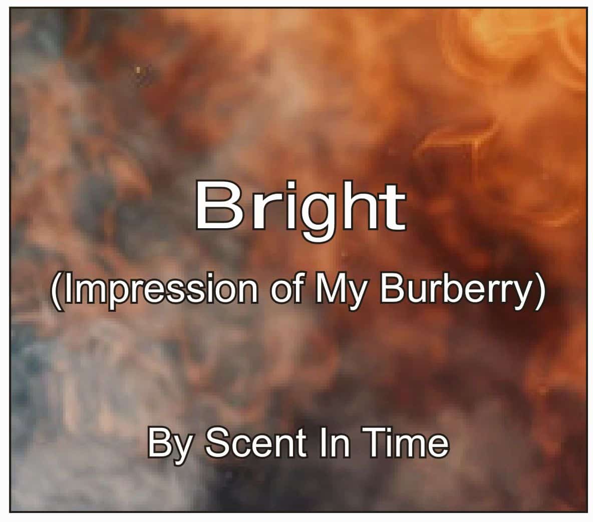 Bright (Inspired by my burberry) 50 ML Perfume